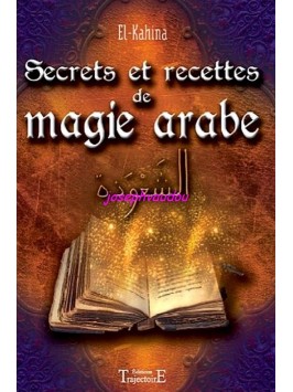 SECRETS ET RECETTES DE MAGIE ARABE