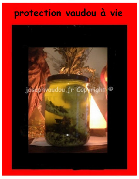 protection vaudou pour toute la vie  